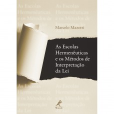 As escolas hermenêuticas e os métodos de interpretação da lei