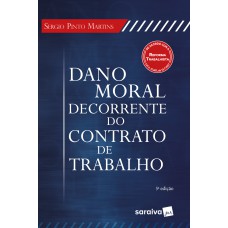 Dano moral decorrente do contrato de trabalho - 5ª edição de 2018