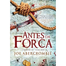 Antes da forca (A Primeira Lei – Livro 2)