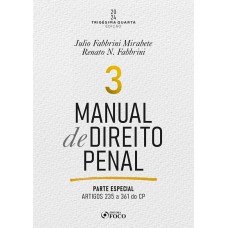 Manual de Direito Penal - Parte Especial - Arts. 235 a 361 do CP - 34ª Ed - 2024 - Volume 3