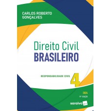 Direito Civil Brasileiro: Responsabilidade civil - 19ª edição 2024