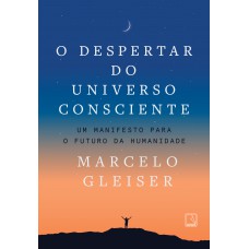 O despertar do universo consciente