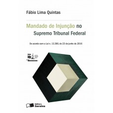 O mandado de Injunção perante o Supremo Tribunal Federal - 1ª edição de 2016