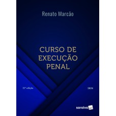 Curso de Execução Penal - 21ª edição 2024