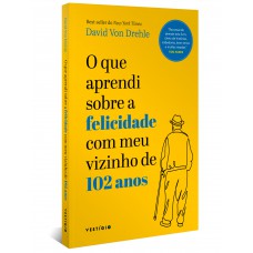 O que aprendi sobre a felicidade com meu vizinho de 102 anos