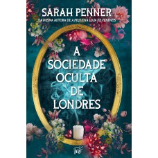 A sociedade oculta de Londres | da mesma autora de A pequena loja de venenos