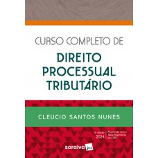 Curso Completo de Direito Processual Tributário - 6ª edição 2024