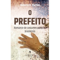 O Prefeito – Romance de Costumes Políticos Brasileiros