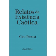 Relatos da Existência Caótica