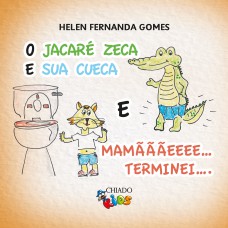O Jacaré Zeca e a sua cueca & Mamãe... terminei...
