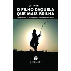O Filho Daquela Que Mais Brilha - A incrível saga do Quilombo dos Palmares no Novo Mundo