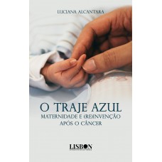 O traje azul: maternidade e (re) invenção após o câncer