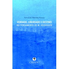 Verdade, Liberdade e Destino no Pensamento de Heidegger