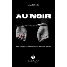 Au Noir: A Deportação de uma Brasileira Ilegal da Bélgica