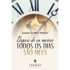 Depois de eu morrer todos os dias são meus