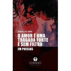 O amor é uma tragada forte e sem filtro: em poesias