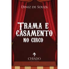 Trama e Casamento no Circo