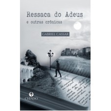 Ressaca do Adeus e Outras Crônicas