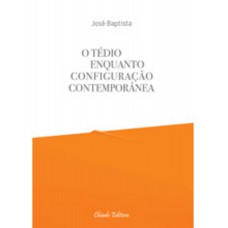 O Tédio Enquanto Configuração Contemporânea