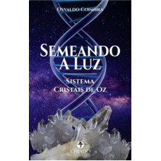 Semeando a Luz - Cristais de Oz