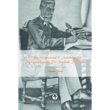 O Tom Confessional E Autobiográfico Na Epistolografia De Machado De Assis