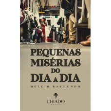 Pequenas misérias do dia a dia