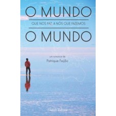O Mundo que Nos Faz, a Nós que Fazemos o Mundo