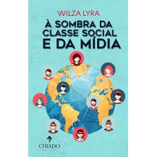 À Sombra da Classe Social e da Mídia