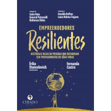 Empreendedores resilientes - Histórias reais de pessoas que decidiram ser protagonistas de suas vidas