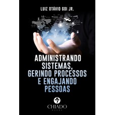 Administrando sistemas, gerindo processos e engajando pessoas