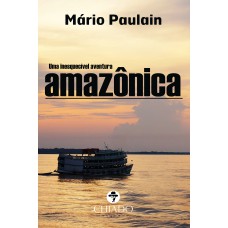 Uma Inesquecível Aventura Amazônica