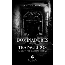 Dominadores e Trapaceiros - Narrativas da imaginação