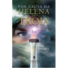 POR CAUSA DE HELENA DE TRÓIA