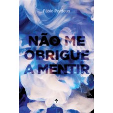 Não me obrigue a mentir