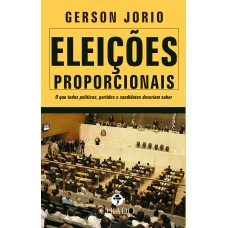 Eleições proporcionais - O que todos políticos, partidos e candidatos precisam saber