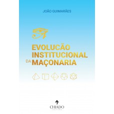 Evolução Institucional da Maçonaria