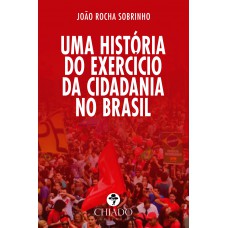 Uma História do exercício da cidadania no Brasil