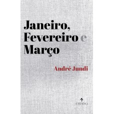 Janeiro, fevereiro e março