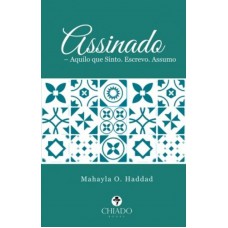 Assinado – Aquilo que Sinto Escrevo Assumo