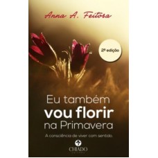 Eu Também Vou Florir na Primavera