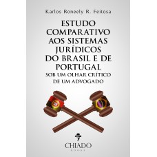 Estudo comparativo aos sistemas jurídicos do Brasil e de Portugal sob um olhar crítico de um advogado