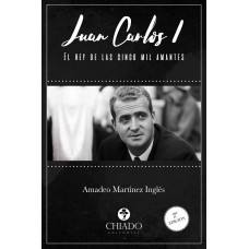 Juan Carlos I. El rey de las cinco mil amantes