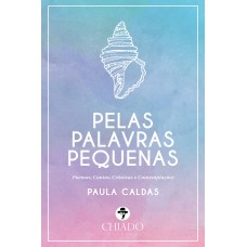 Pelas palavras pequenas