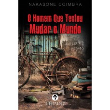 O Homem que Tentou Mudar o Mundo