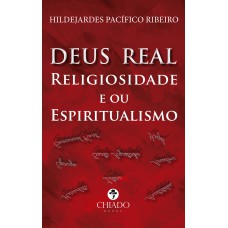 DEUS REAL Religiosidade e ou Espiritualismo