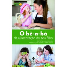 O Bê-a-Bá da alimentação do seu filho