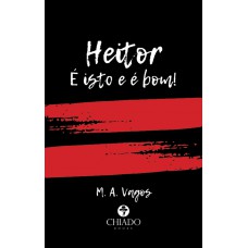 Heitor - É isto e é bom!
