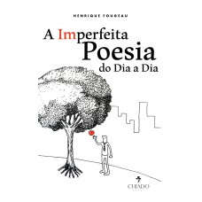 A imperfeita poesia do dia a dia