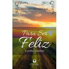 Para Ser Feliz – E Outros Poemas