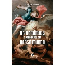 Os Demônios e suas ações em nosso mundo